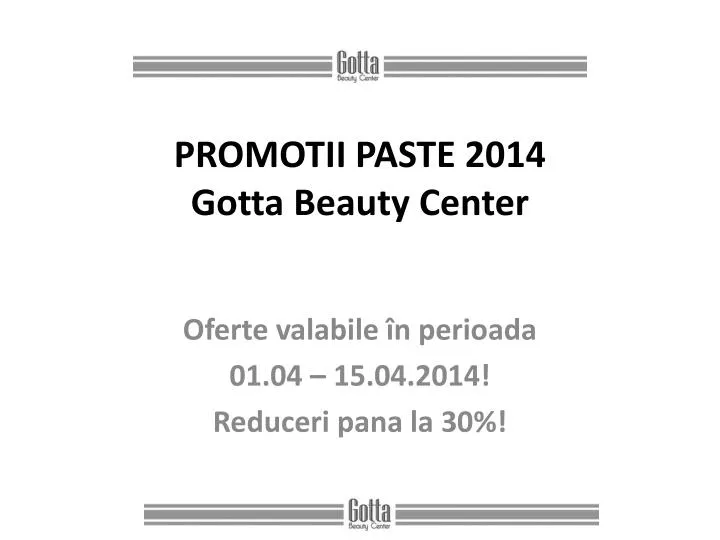 promotii paste 2014 gotta beauty center