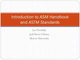 Introduction to ASM Handbook and ASTM Standards