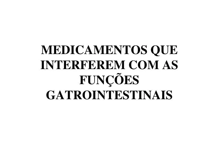 medicamentos que interferem com as fun es gatrointestinais