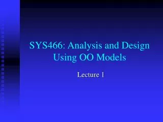 SYS466: Analysis and Design Using OO Models