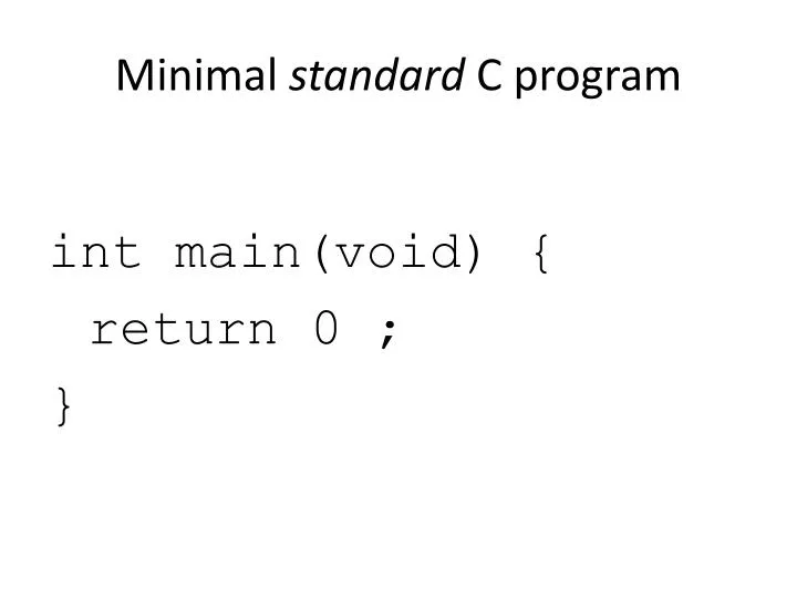 minimal standard c program