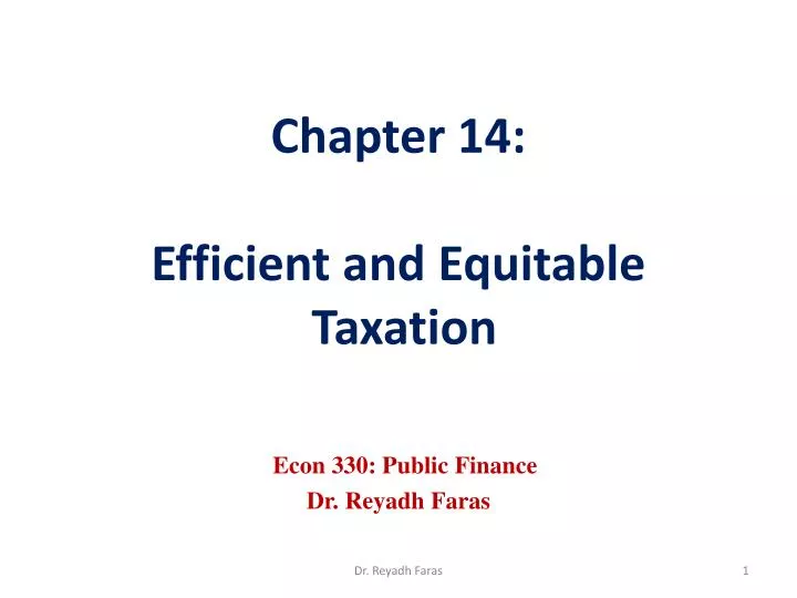 chapter 14 efficient and equitable taxation econ 330 public finance dr reyadh faras