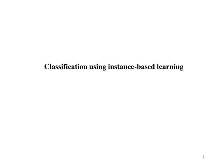 classification using instance based learning