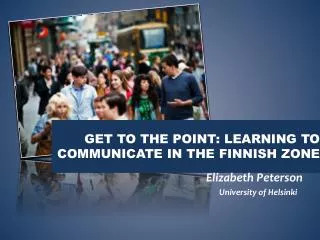 Get to the point: learning to communicate in the Finnish zone