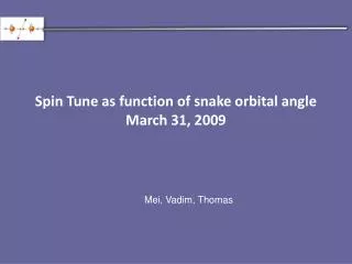 Spin Tune as function of snake orbital angle March 31, 2009