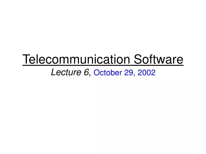 telecommunication software lecture 6 october 29 2002