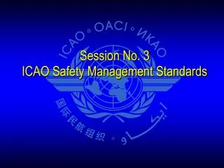 Session No. 3 ICAO Safety Management Standards