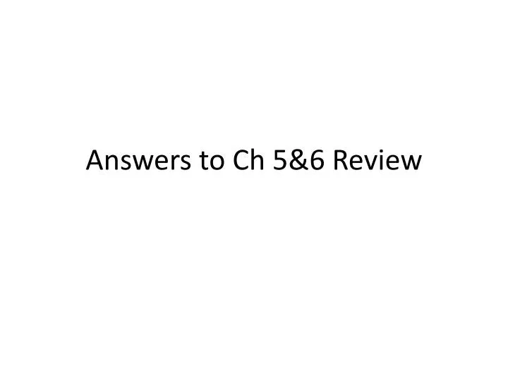 answers to ch 5 6 review