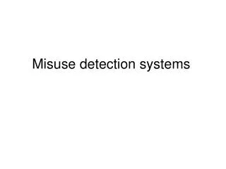 Misuse detection systems