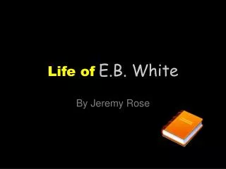 Life of E.B. White
