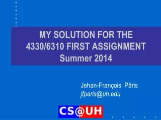 MY SOLUTION FOR THE 4330/6310 FIRST ASSIGNMENT Summer 2014