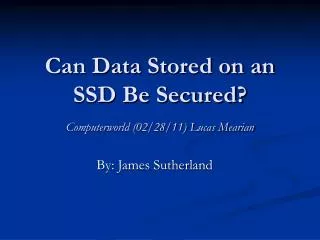 Can Data Stored on an SSD Be Secured? Computerworld (02/28/11) Lucas Mearian