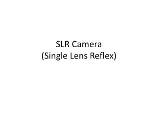 SLR Camera (Single Lens Reflex)