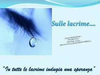 in tutte le lacrime indugia una speranza