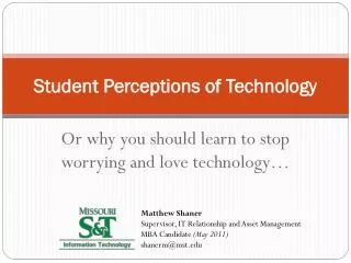 Student Perceptions of Technology