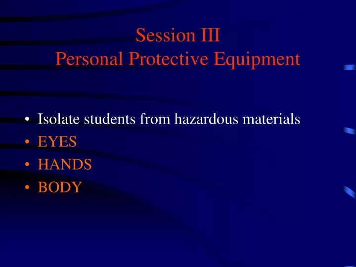 session iii personal protective equipment