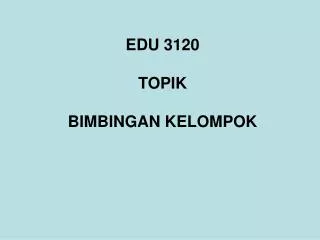 edu 3120 topik bimbingan kelompok