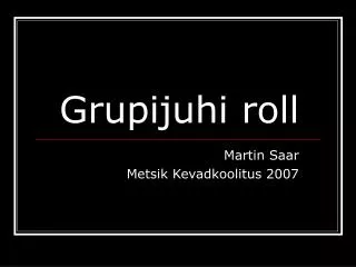 grupijuhi roll
