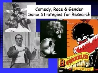 Comedy, Race &amp; Gender Some Strategies for Research