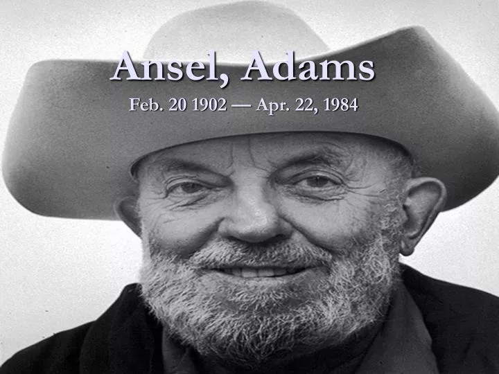 ansel adams feb 20 1902 apr 22 1984