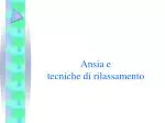 Ansia e tecniche di rilassamento - slide 1