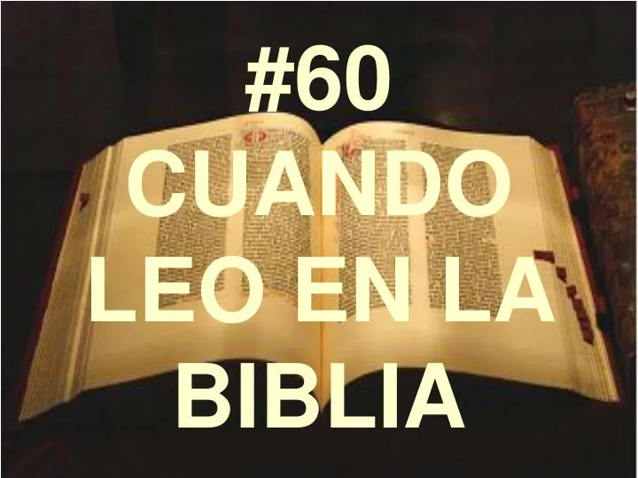 60 cuando leo en la biblia