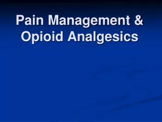 Pain Management &amp; Opioid Analgesics