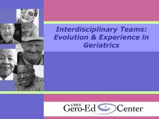 Interdisciplinary Teams: Evolution &amp; Experience in Geriatrics