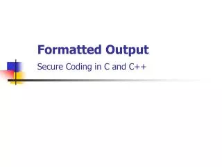 Formatted Output Secure Coding in C and C++