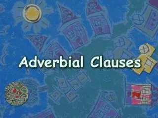 Adverbial Clauses