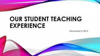our Student teaching experience