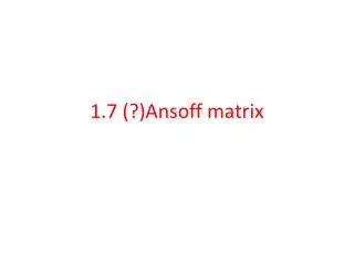 1.7 (?) Ansoff matrix