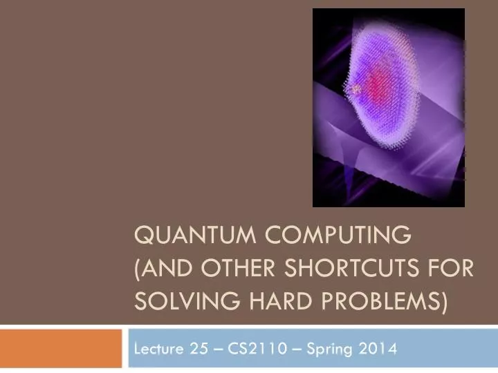 quantum computing and other shortcuts for solving hard problems