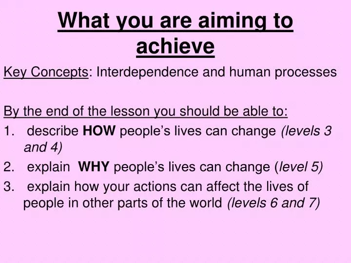what you are aiming to achieve