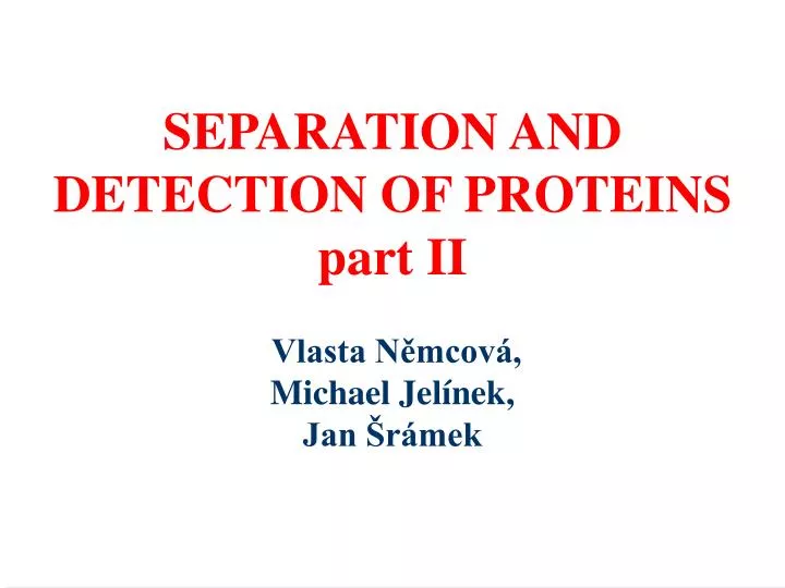 separation and detection of proteins part ii vlasta n mcov michael jel nek jan r mek