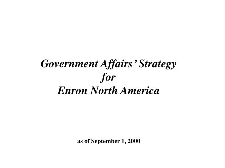 government affairs strategy for enron north america as of september 1 2000