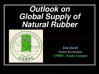 Outlook on Global Supply of Natural Rubber