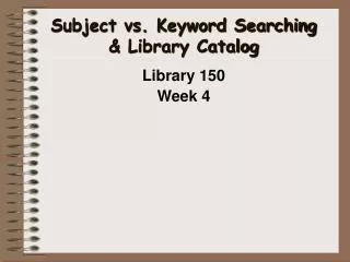 Subject vs. Keyword Searching &amp; Library Catalog