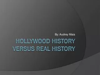 Hollywood History V ersus Real History