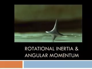 Rotational Inertia &amp; Angular Momentum