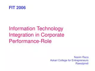 FIT 2006 Information Technology Integration in Corporate Performance-Role Nasim Raza