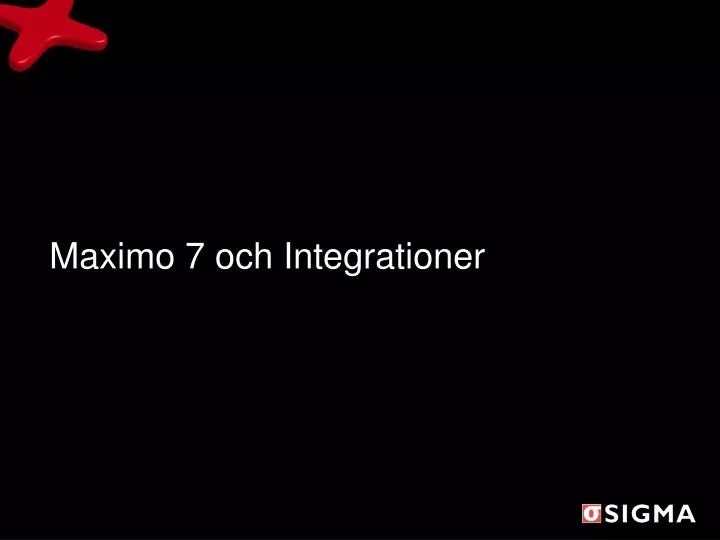 maximo 7 och integrationer