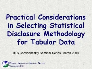 Practical Considerations in Selecting Statistical Disclosure Methodology for Tabular Data