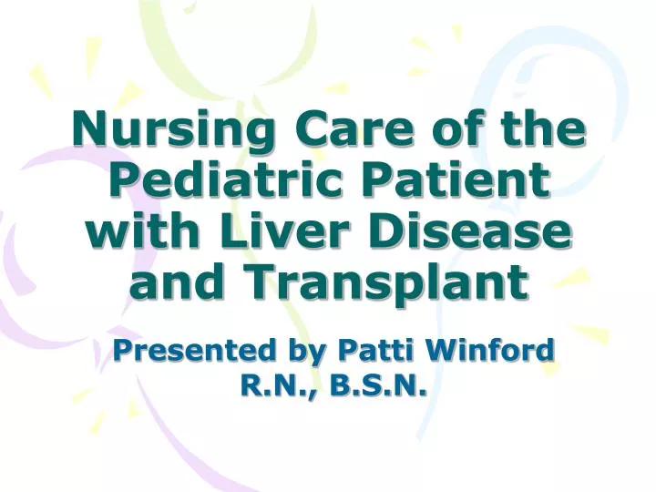 nursing care of the pediatric patient with liver disease and transplant