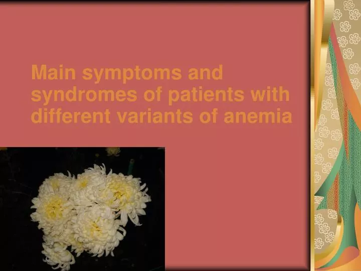 main symptoms and syndromes of patients with different variants of anemia