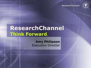 ResearchChannel Think Forward .