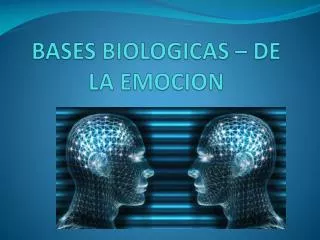 bases biologicas de la emocion