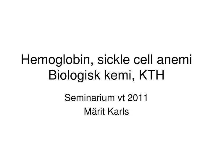 hemoglobin sickle cell anemi biologisk kemi kth