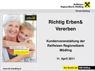 Richtig Erben&amp; Vererben Kundenveranstaltung der Raiffeisen Regionalbank Mödling 11. April 2011