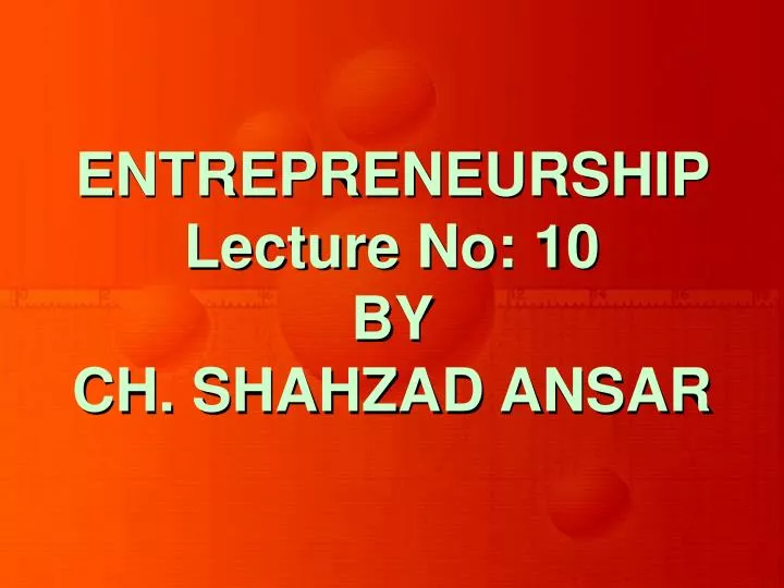 entrepreneurship lecture no 10 by ch shahzad ansar